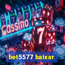 bet5577 baixar